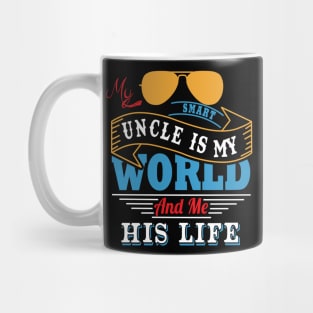 My smart uncle is my world and me his life Mug